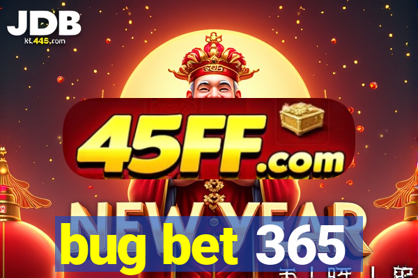 bug bet 365